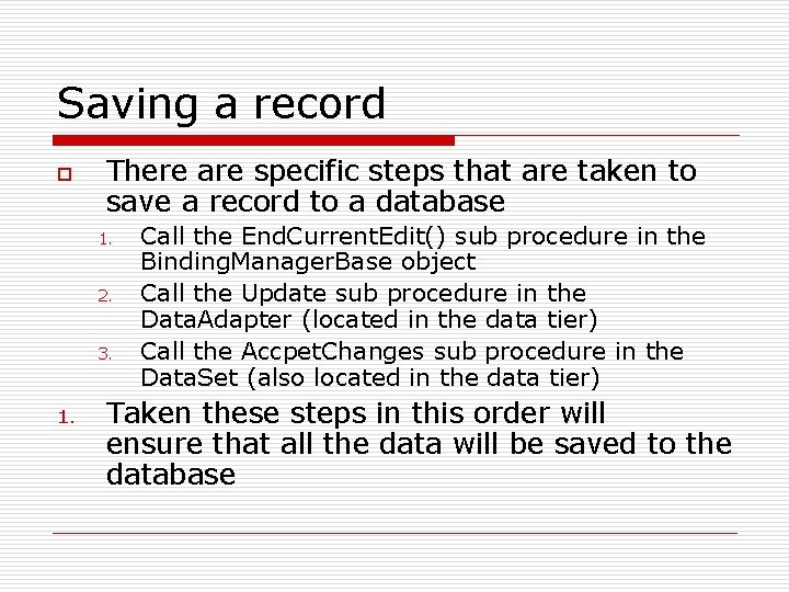 Saving a record o There are specific steps that are taken to save a