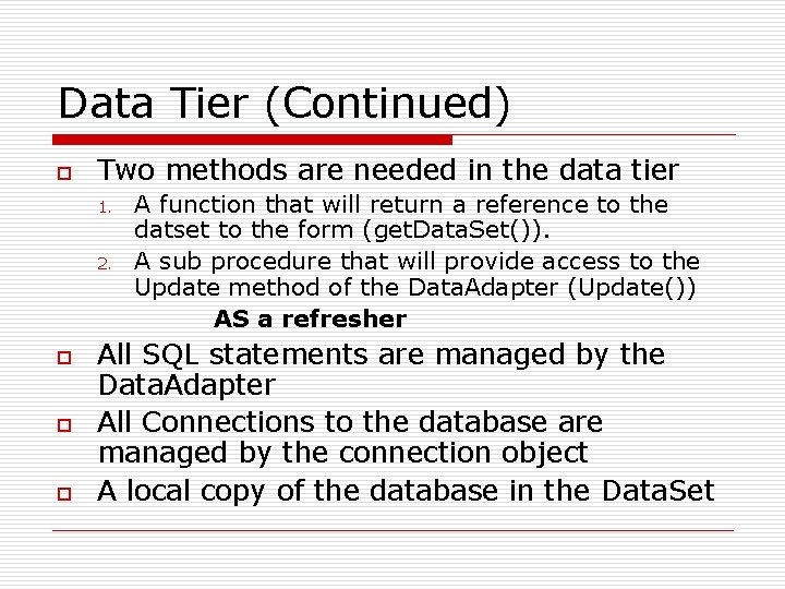 Data Tier (Continued) o Two methods are needed in the data tier 1. 2.