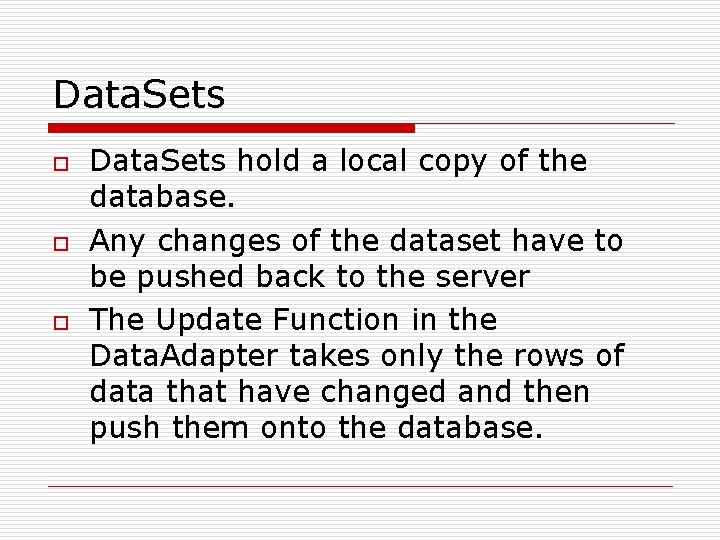 Data. Sets o o o Data. Sets hold a local copy of the database.