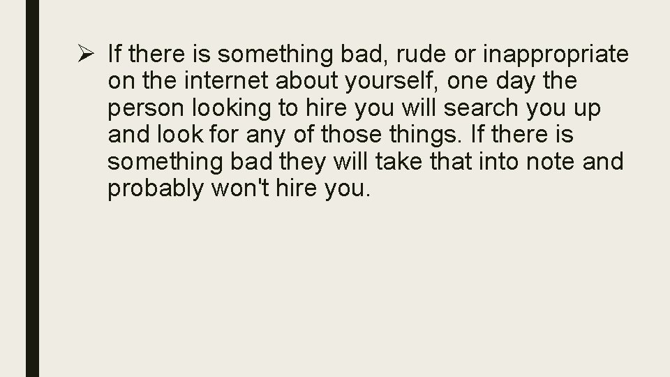 Ø If there is something bad, rude or inappropriate on the internet about yourself,