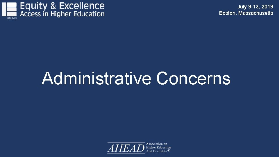 July 9 -13, 2019 Boston, Massachusetts Administrative Concerns 