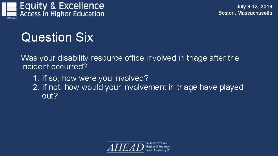 July 9 -13, 2019 Boston, Massachusetts Question Six Was your disability resource office involved