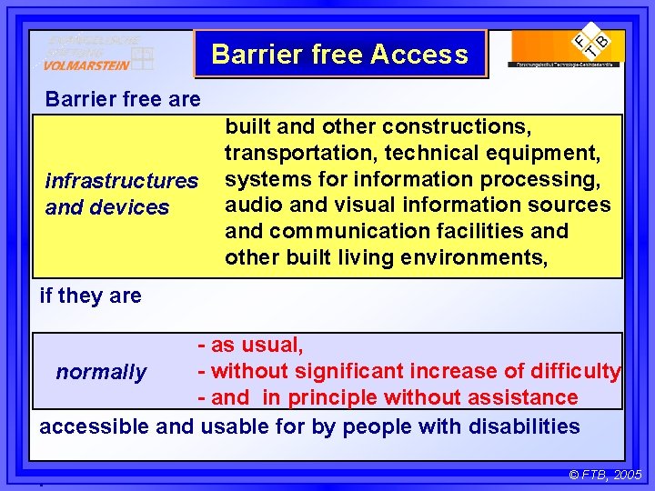 Barrier free Access Barrier free are infrastructures and devices built and other constructions, transportation,