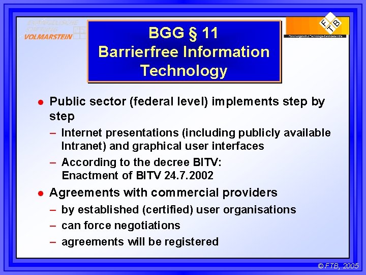 BGG § 11 Barrierfree Information Technology l Public sector (federal level) implements step by