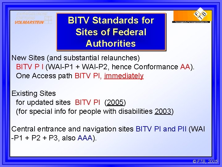 BITV Standards for Sites of Federal Authorities New Sites (and substantial relaunches) BITV P