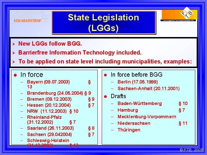 State Legislation (LGGs) Ø New LGGs follow BGG. Ø Barrierfree Information Technology included. Ø