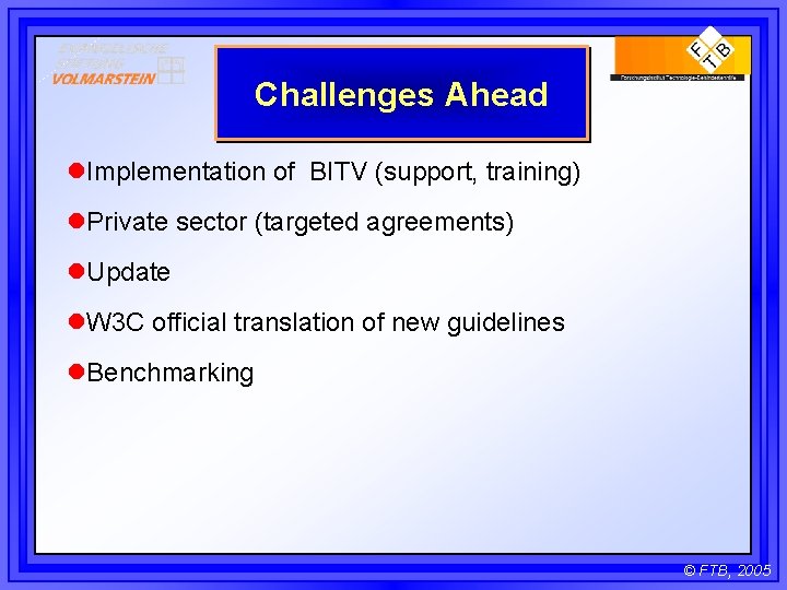 Challenges Ahead l. Implementation of BITV (support, training) l. Private sector (targeted agreements) l.