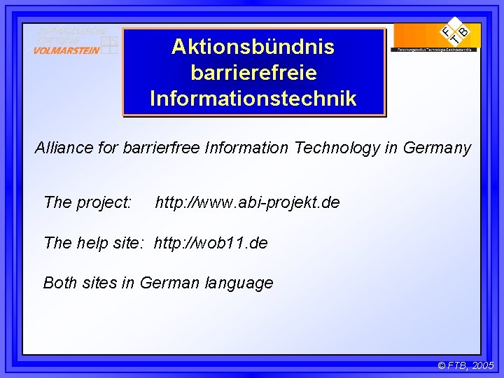 Aktionsbündnis barrierefreie Informationstechnik Alliance for barrierfree Information Technology in Germany The project: http: //www.