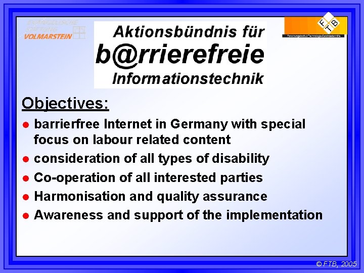 Objectives: l l l barrierfree Internet in Germany with special focus on labour related