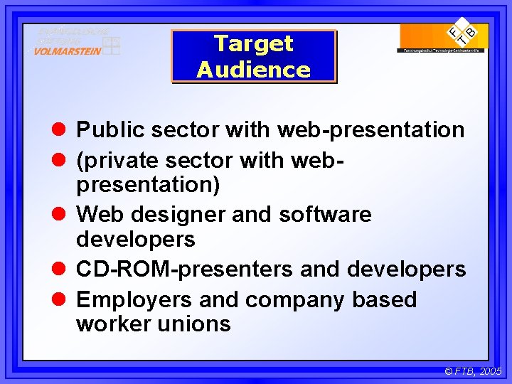 Target Audience l Public sector with web-presentation l (private sector with webpresentation) l Web