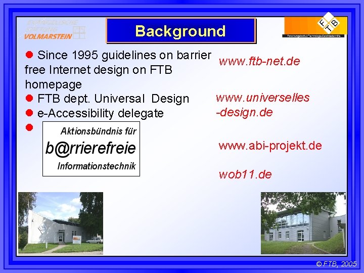 Background l Since 1995 guidelines on barrier www. ftb-net. de free Internet design on