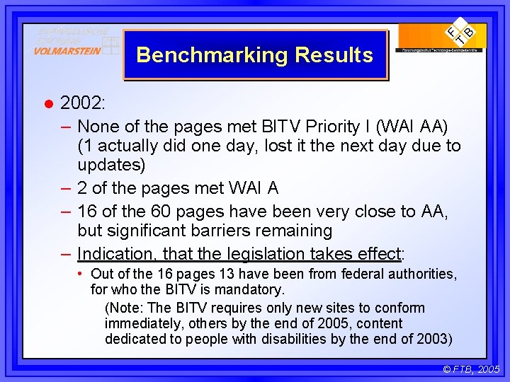Benchmarking Results l 2002: – None of the pages met BITV Priority I (WAI