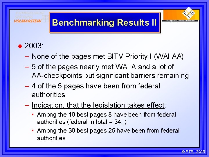 Benchmarking Results II l 2003: – None of the pages met BITV Priority I