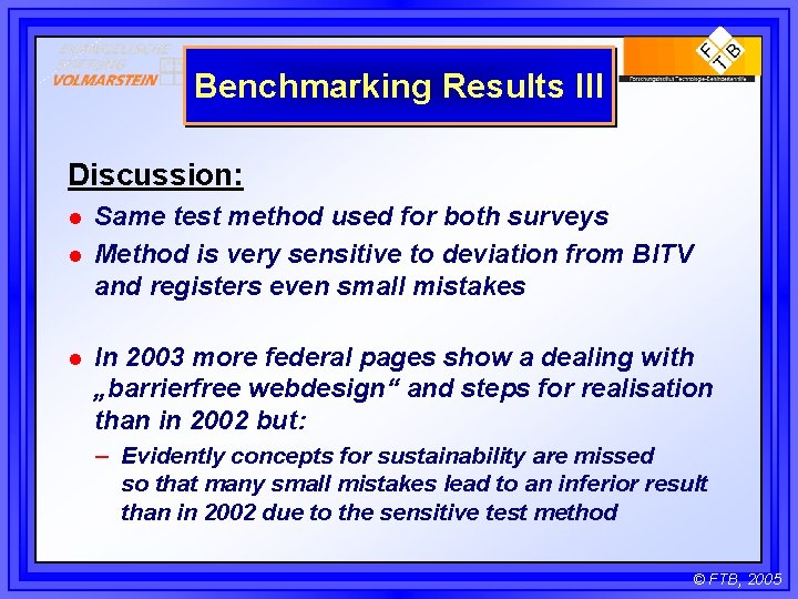 Benchmarking Results III Discussion: l l l Same test method used for both surveys