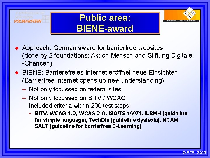 Public area: BIENE-award l l Approach: German award for barrierfree websites (done by 2