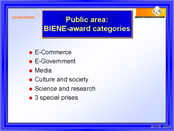 Public area: BIENE-award categories l l l E-Commerce E-Government Media Culture and society Science