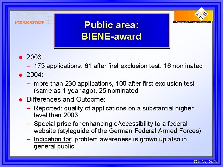 Public area: BIENE-award l l l 2003: – 173 applications, 61 after first exclusion