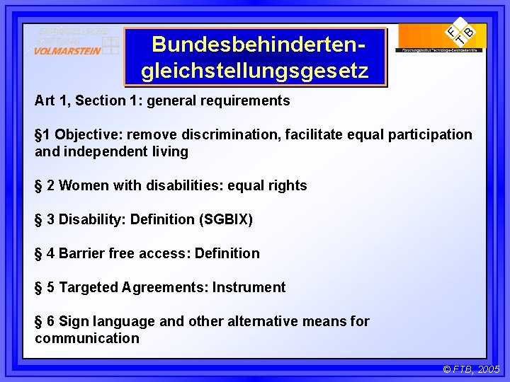 Bundesbehindertengleichstellungsgesetz Art 1, Section 1: general requirements § 1 Objective: remove discrimination, facilitate equal