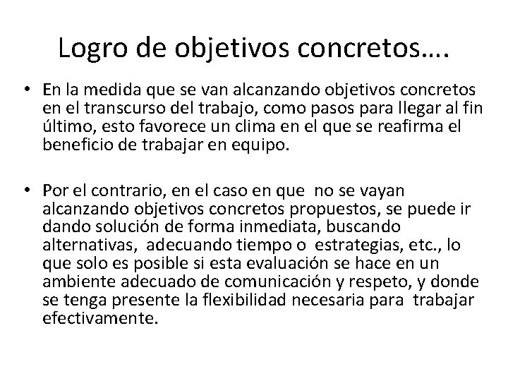 Logro de objetivos concretos…. • En la medida que se van alcanzando objetivos concretos