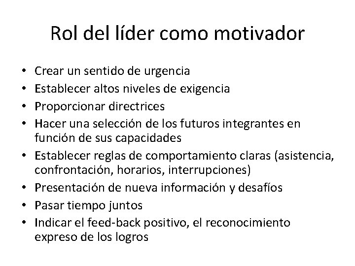 Rol del líder como motivador • • Crear un sentido de urgencia Establecer altos