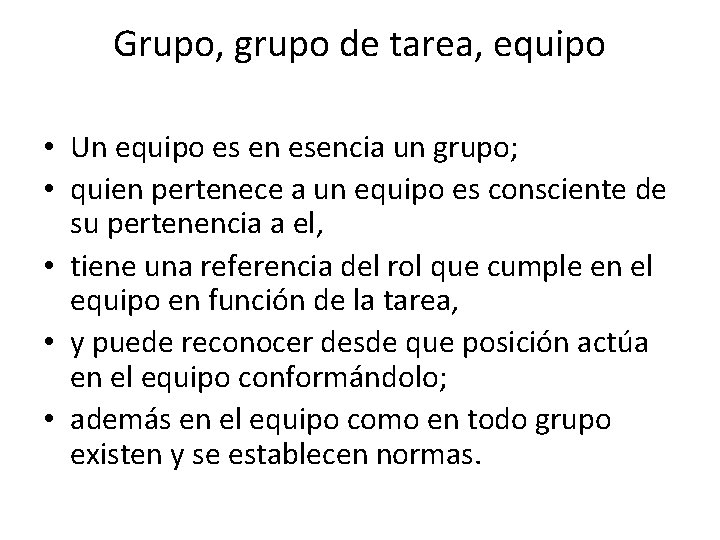 Grupo, grupo de tarea, equipo • Un equipo es en esencia un grupo; •