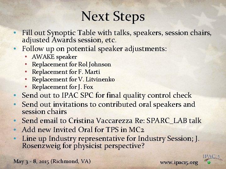 Next Steps • Fill out Synoptic Table with talks, speakers, session chairs, adjusted Awards