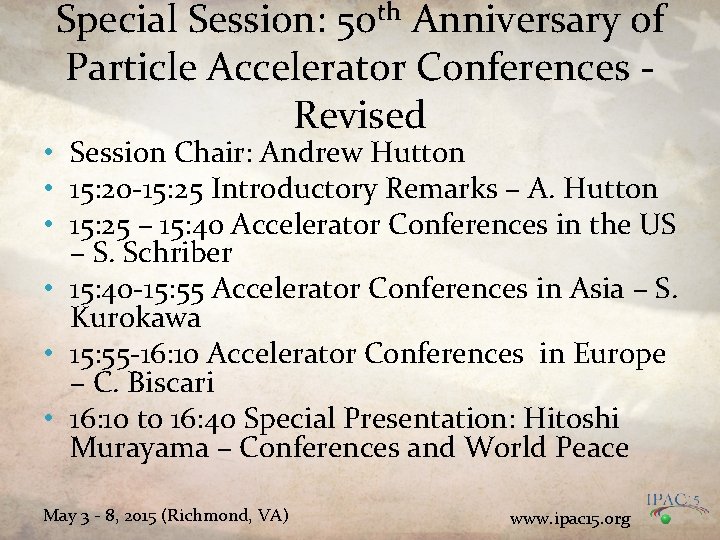 Special Session: 50 th Anniversary of Particle Accelerator Conferences Revised • Session Chair: Andrew