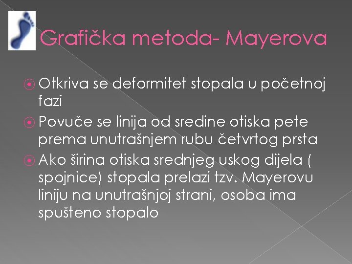 Grafička metoda- Mayerova ⦿ Otkriva se deformitet stopala u početnoj fazi ⦿ Povuče se