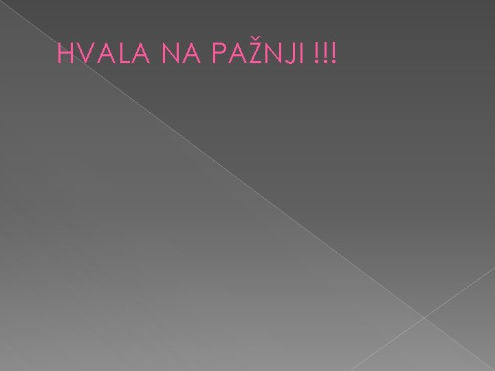 HVALA NA PAŽNJI !!! 