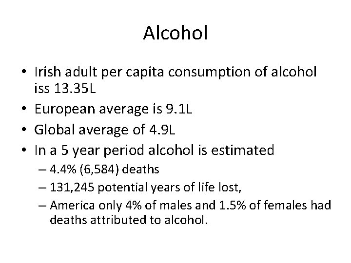 Alcohol • Irish adult per capita consumption of alcohol iss 13. 35 L •