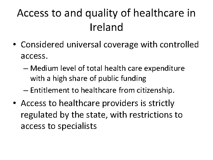 Access to and quality of healthcare in Ireland • Considered universal coverage with controlled