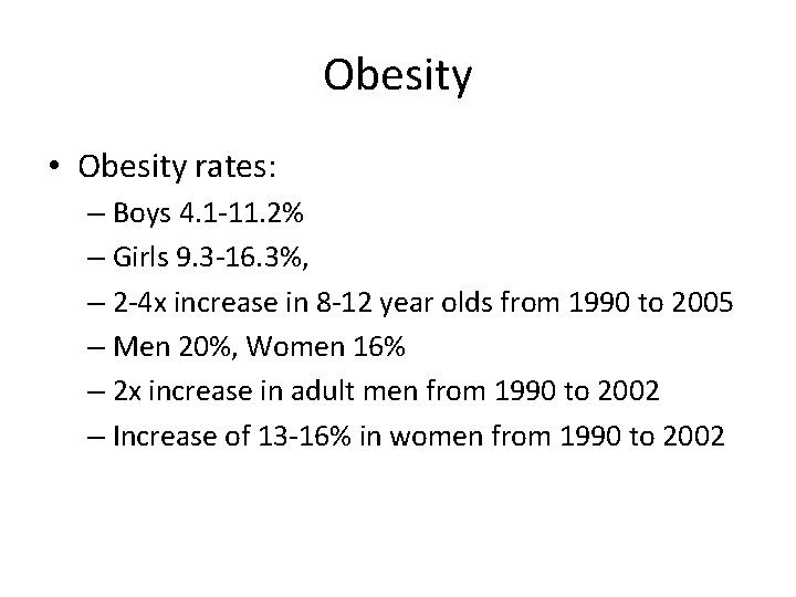 Obesity • Obesity rates: – Boys 4. 1 -11. 2% – Girls 9. 3