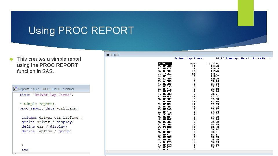Using PROC REPORT This creates a simple report using the PROC REPORT function in Using PROC REPORT This creates a simple report using the PROC REPORT function in