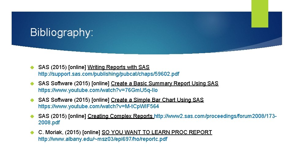 Bibliography: SAS (2015) [online] Writing Reports with SAS http: //support. sas. com/publishing/pubcat/chaps/59602. pdf SAS
