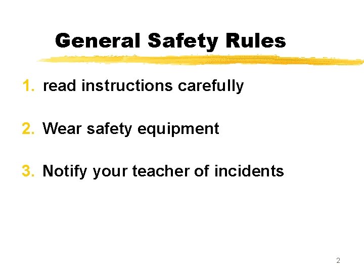 General Safety Rules 1. read instructions carefully 2. Wear safety equipment 3. Notify your