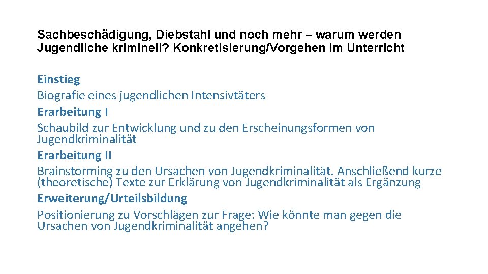 Sachbeschädigung, Diebstahl und noch mehr – warum werden Jugendliche kriminell? Konkretisierung/Vorgehen im Unterricht Einstieg