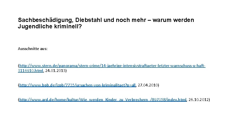 Sachbeschädigung, Diebstahl und noch mehr – warum werden Jugendliche kriminell? Ausschnitte aus: (http: //www.