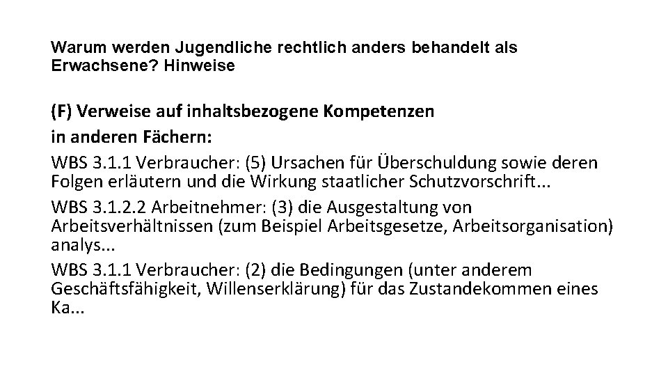 Warum werden Jugendliche rechtlich anders behandelt als Erwachsene? Hinweise (F) Verweise auf inhaltsbezogene Kompetenzen