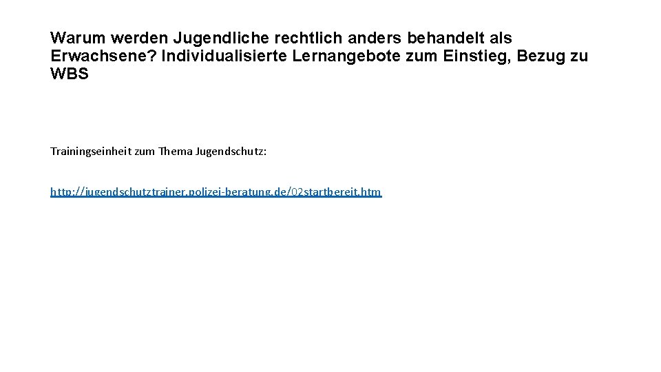 Warum werden Jugendliche rechtlich anders behandelt als Erwachsene? Individualisierte Lernangebote zum Einstieg, Bezug zu