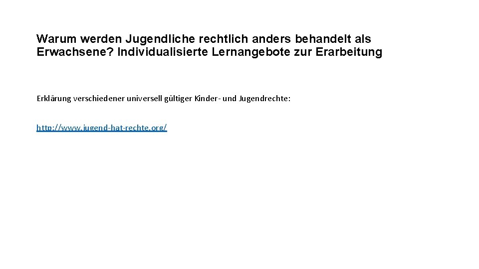 Warum werden Jugendliche rechtlich anders behandelt als Erwachsene? Individualisierte Lernangebote zur Erarbeitung Erklärung verschiedener