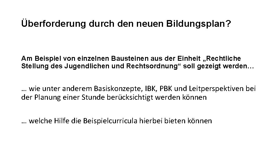 Überforderung durch den neuen Bildungsplan? Am Beispiel von einzelnen Bausteinen aus der Einheit „Rechtliche