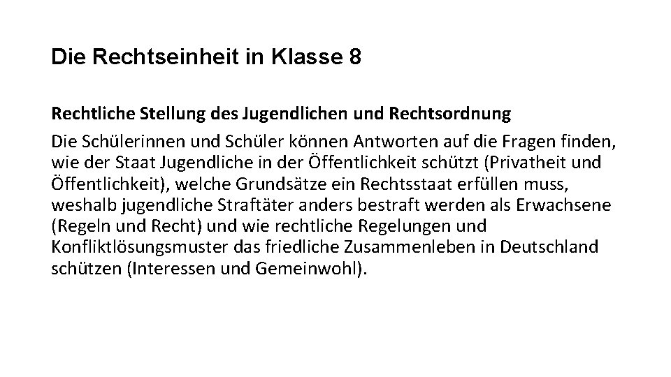 Die Rechtseinheit in Klasse 8 Rechtliche Stellung des Jugendlichen und Rechtsordnung Die Schülerinnen und