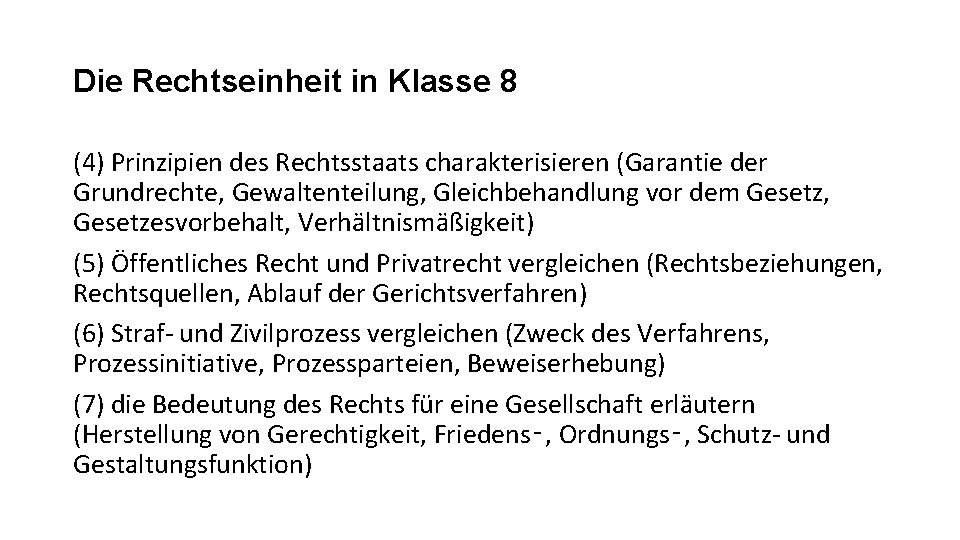 Die Rechtseinheit in Klasse 8 (4) Prinzipien des Rechtsstaats charakterisieren (Garantie der Grundrechte, Gewaltenteilung,