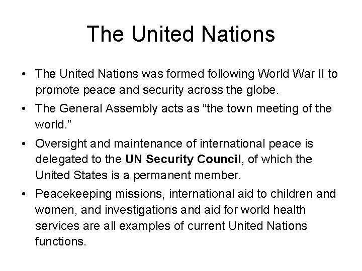 The United Nations • The United Nations was formed following World War II to