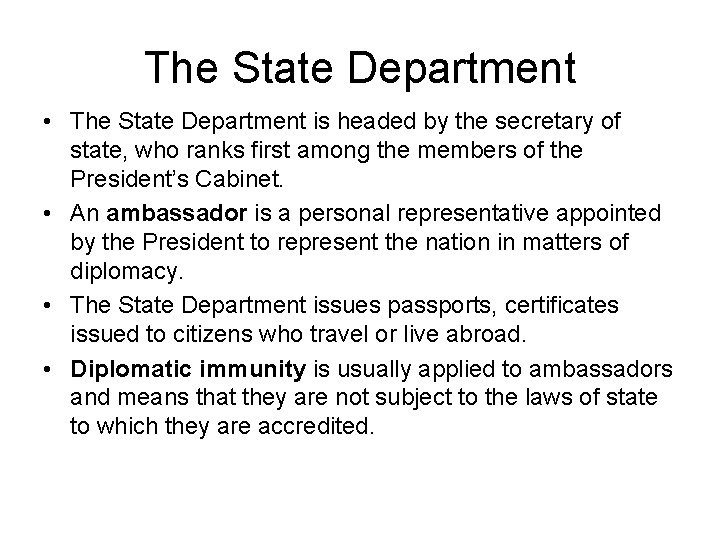 The State Department • The State Department is headed by the secretary of state,
