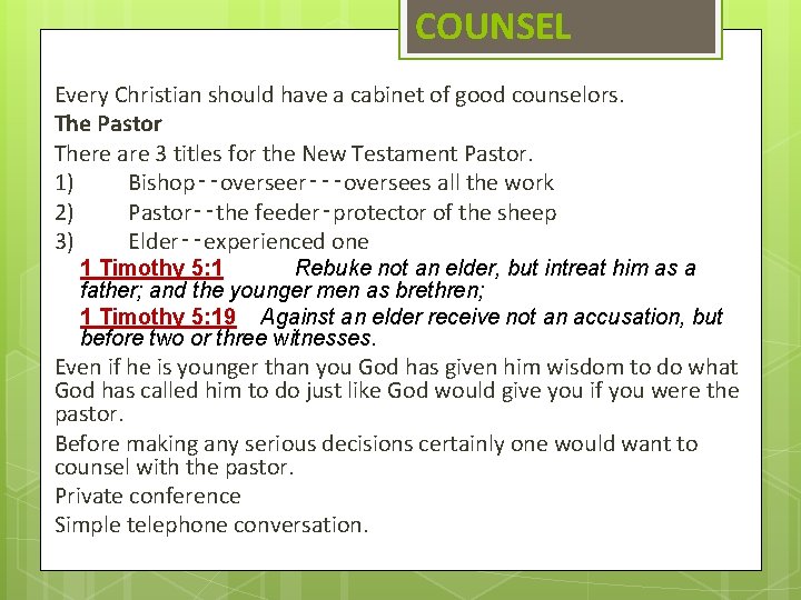 COUNSEL Every Christian should have a cabinet of good counselors. The Pastor There are