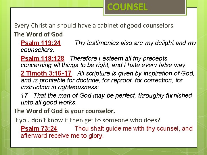 COUNSEL Every Christian should have a cabinet of good counselors. The Word of God