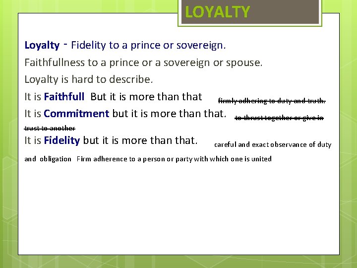 LOYALTY Loyalty ‑ Fidelity to a prince or sovereign. Faithfullness to a prince or