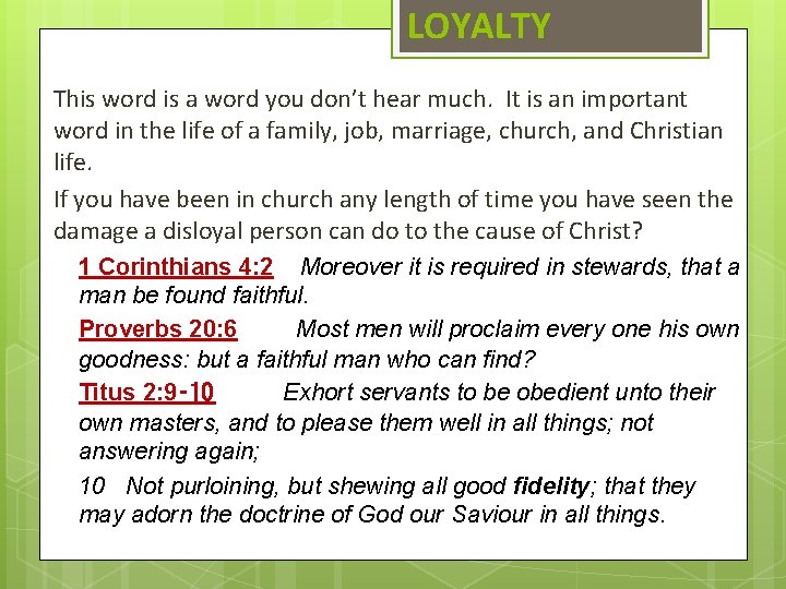 LOYALTY This word is a word you don’t hear much. It is an important