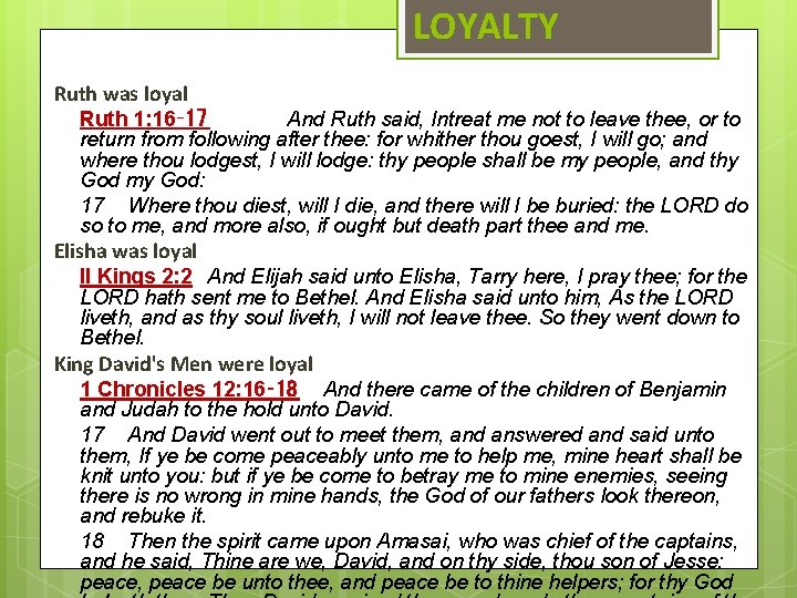 LOYALTY Ruth was loyal Ruth 1: 16‑ 17 And Ruth said, Intreat me not